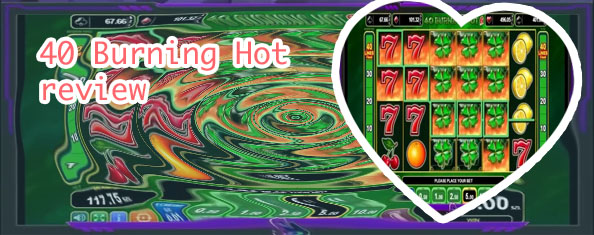 Burning hot slot 40